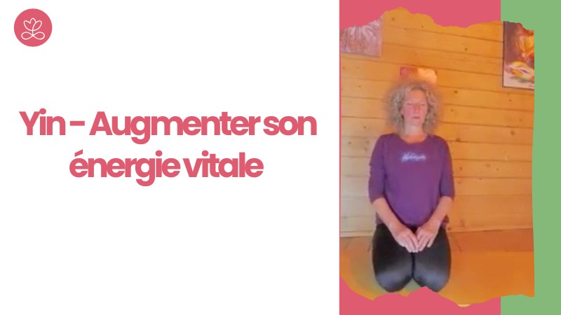 Jour 11. Yin - Augmenter son énergie vitale avec Valérie Penet